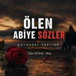 Ölen Abiye Sözler – Duygusal Yazılar